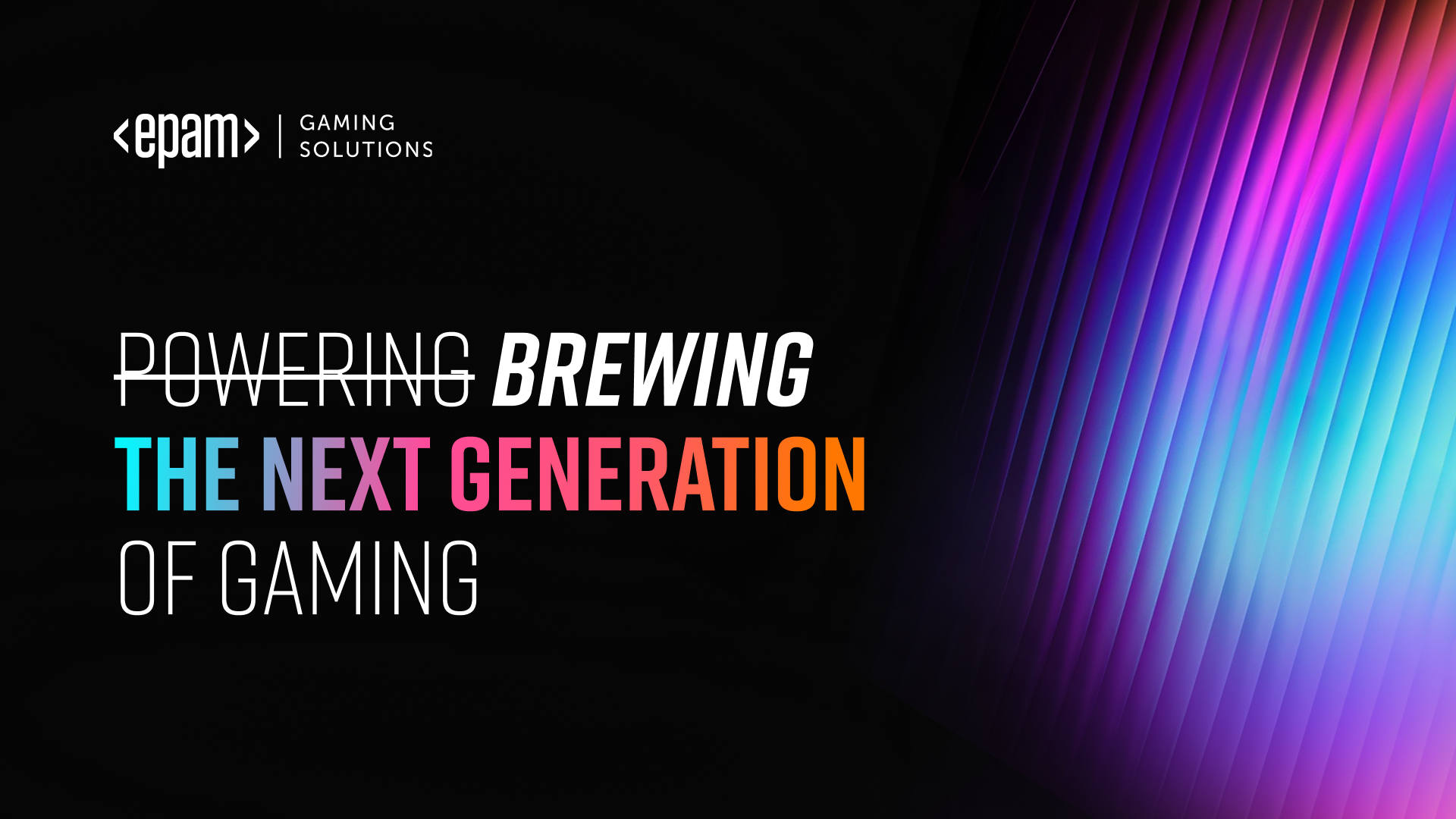 M&E419250_Devcom Beer Reception Cover Image Design – DL Aug 8_02_1920x1080 EPAM promo banner with text: "Powering / brewing the next Generation of Gaming"